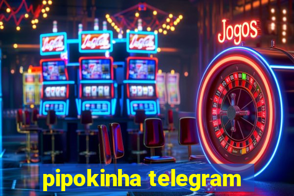 pipokinha telegram